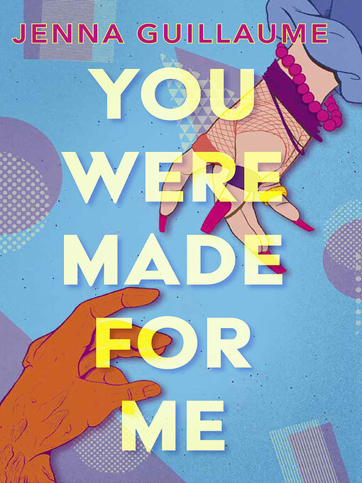 Title details for You Were Made for Me by Jenna Guillaume - Wait list